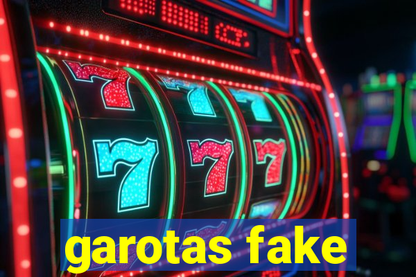 garotas fake